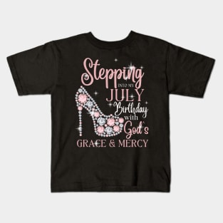 Stepping Into My July Birthday With God's Grace & Mercy Kids T-Shirt